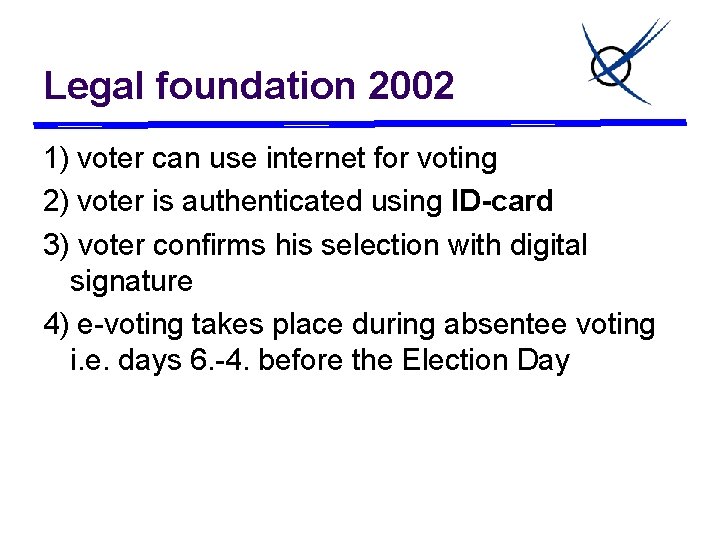 Legal foundation 2002 1) voter can use internet for voting 2) voter is authenticated