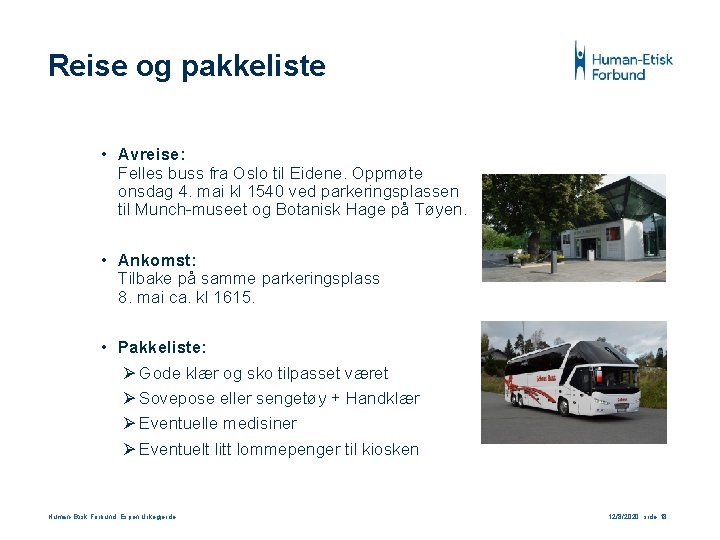 Reise og pakkeliste • Avreise: Felles buss fra Oslo til Eidene. Oppmøte onsdag 4.