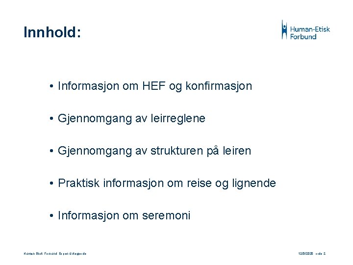 Innhold: • Informasjon om HEF og konfirmasjon • Gjennomgang av leirreglene • Gjennomgang av