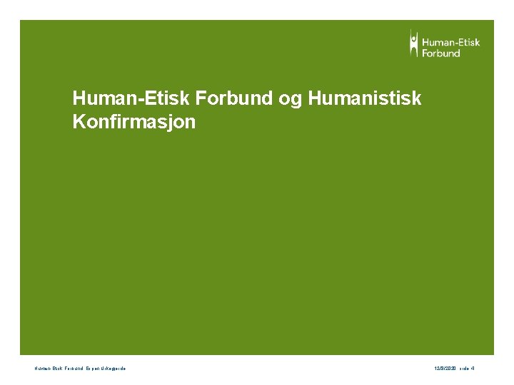 Human-Etisk Forbund og Humanistisk Konfirmasjon Human-Etisk Forbund, Espen Urkegjerde 12/8/2020 , side 4 