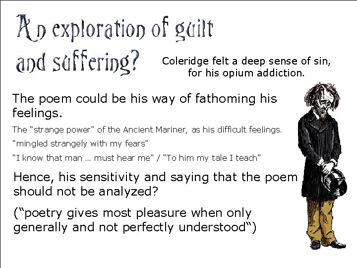 Coleridge felt a deep sense of sin, for his opium addiction. The poem could