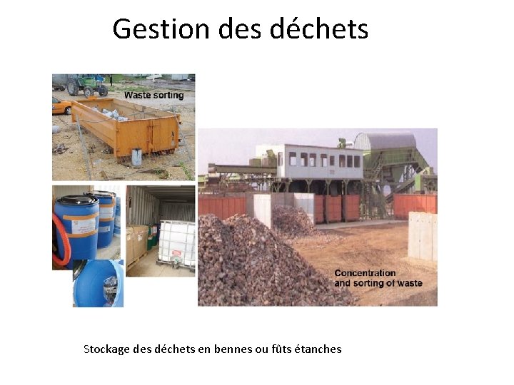 Gestion des déchets Stockage des déchets en bennes ou fûts étanches 