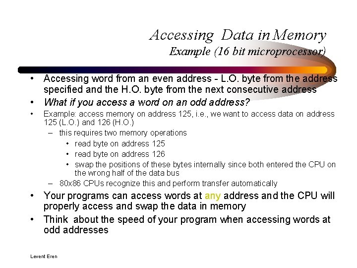 Accessing Data in Memory Example (16 bit microprocessor) • Accessing word from an even