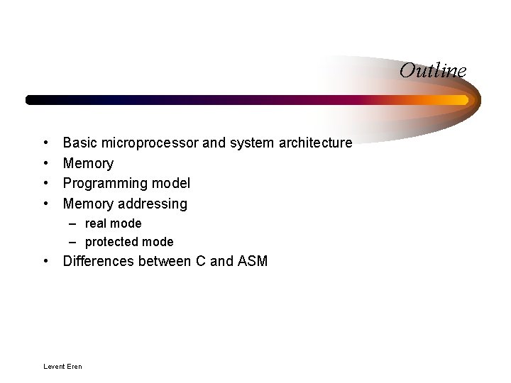 Outline • • Basic microprocessor and system architecture Memory Programming model Memory addressing –