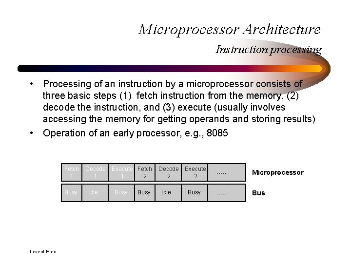 Microprocessor Architecture Instruction processing • Processing of an instruction by a microprocessor consists of