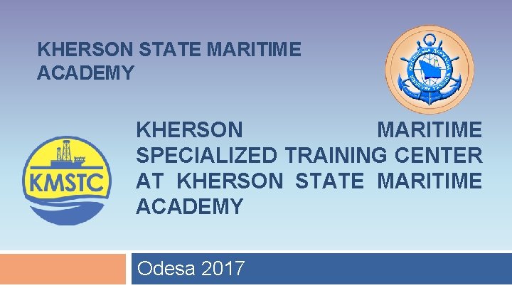 KHERSON STATE MARITIME ACADEMY KHERSON MARITIME SPECIALIZED TRAINING CENTER AT KHERSON STATE MARITIME ACADEMY KHERSON STATE MARITIME ACADEMY KHERSON MARITIME SPECIALIZED TRAINING CENTER AT KHERSON STATE MARITIME ACADEMY