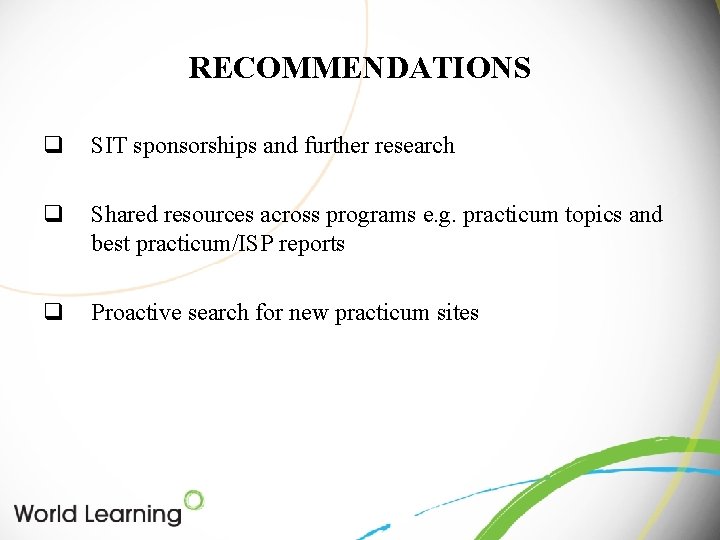 RECOMMENDATIONS q SIT sponsorships and further research q Shared resources across programs e. g.