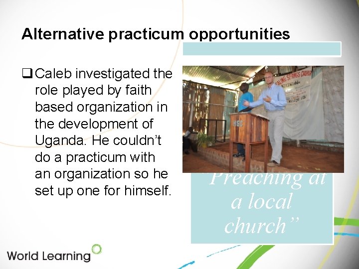 Alternative practicum opportunities q Caleb investigated the role played by faith based organization in