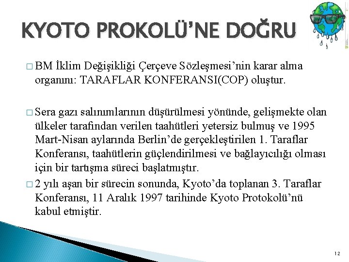 KYOTO PROKOLÜ’NE DOĞRU � BM İklim Değişikliği Çerçeve Sözleşmesi’nin karar alma organını: TARAFLAR KONFERANSI(COP)