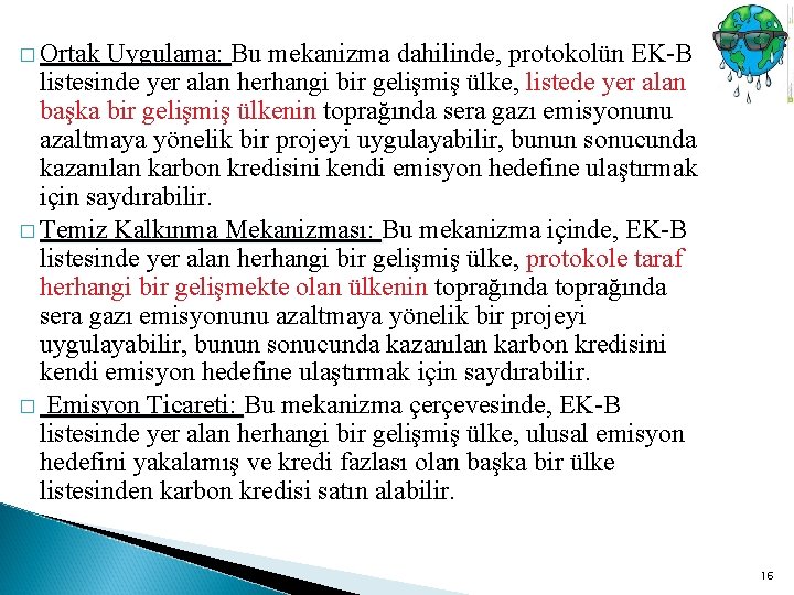 � Ortak Uygulama: Bu mekanizma dahilinde, protokolün EK-B Ortak Uygulama: listesinde yer alan herhangi