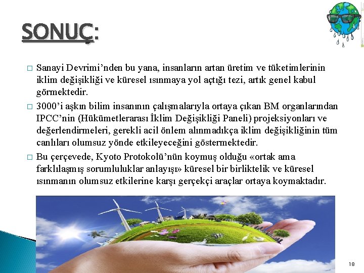 SONUÇ: � � � Sanayi Devrimi’nden bu yana, insanların artan üretim ve tüketimlerinin iklim