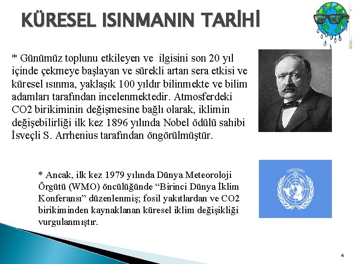 KÜRESEL ISINMANIN TARİHİ * Günümüz toplunu etkileyen ve ilgisini son 20 yıl içinde çekmeye