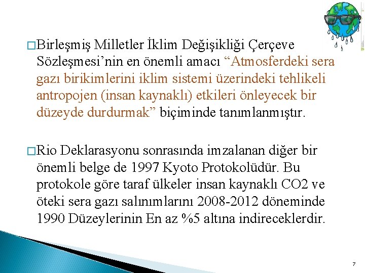 � Birleşmiş Milletler İklim Değişikliği Çerçeve Sözleşmesi’nin en önemli amacı “Atmosferdeki sera gazı birikimlerini