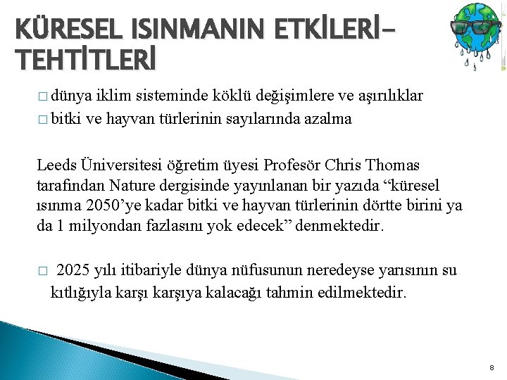 KÜRESEL ISINMANIN ETKİLERİTEHTİTLERİ � dünya iklim sisteminde köklü değişimlere ve aşırılıklar � bitki ve