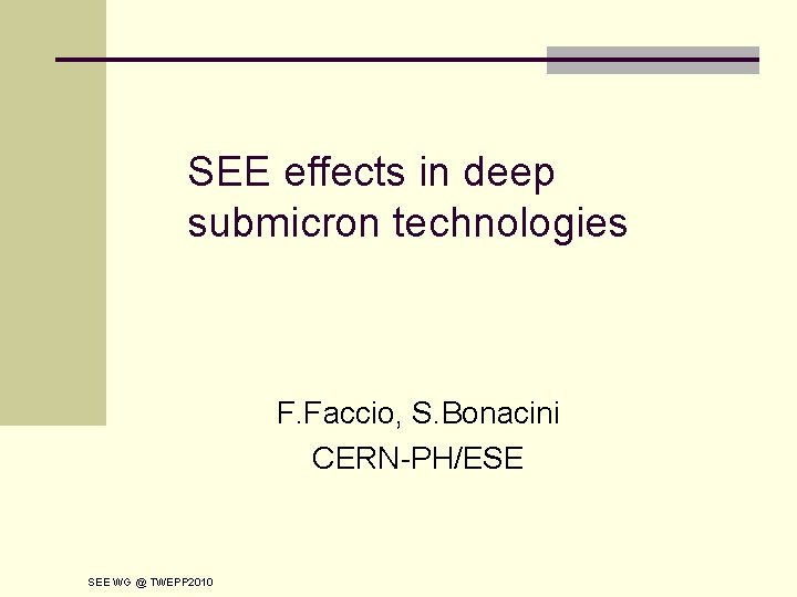 SEE effects in deep submicron technologies F. Faccio, S. Bonacini CERN-PH/ESE SEE WG @