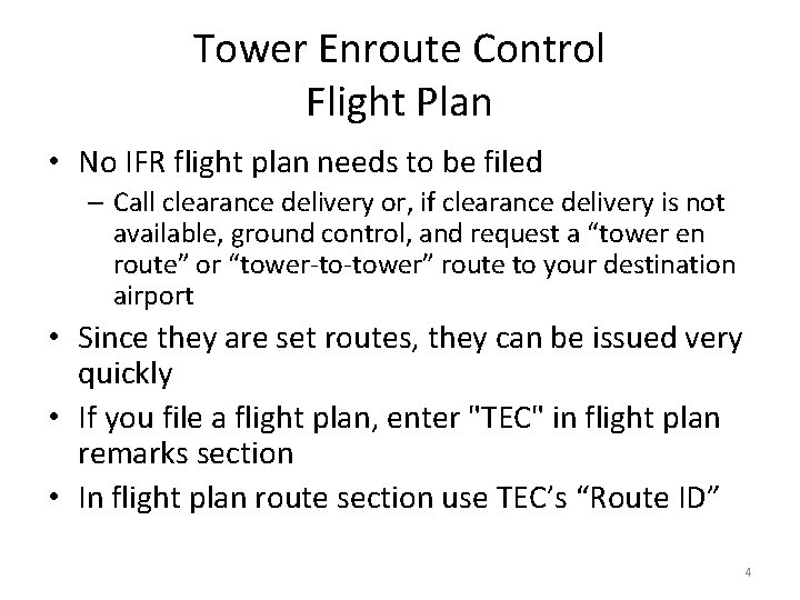 Tower Enroute Control Flight Plan • No IFR flight plan needs to be filed