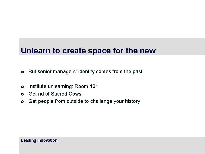 Unlearn to create space for the new £ But senior managers’ identity comes from