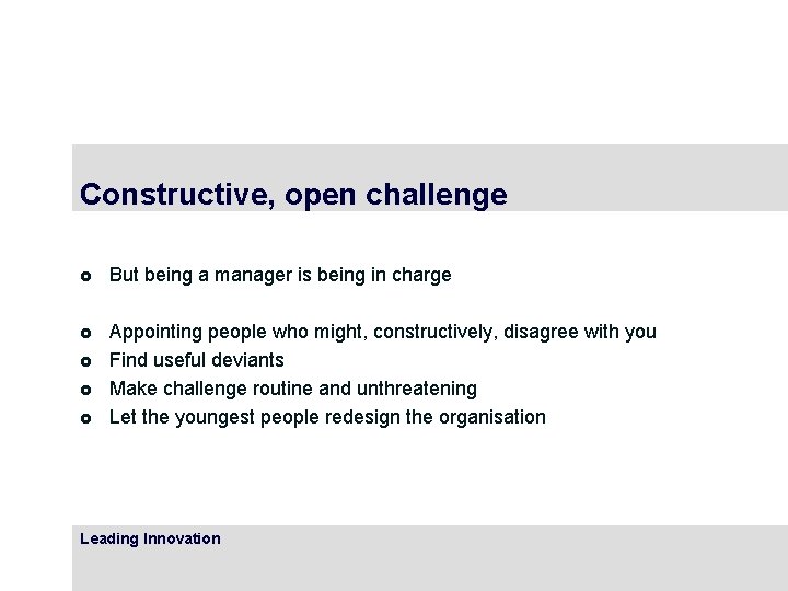 Constructive, open challenge £ But being a manager is being in charge £ Appointing