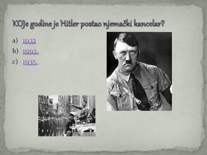 KOJe godine je Hitler postao njemački kancelar? a) 1933. b) 1993. c) 1935. 