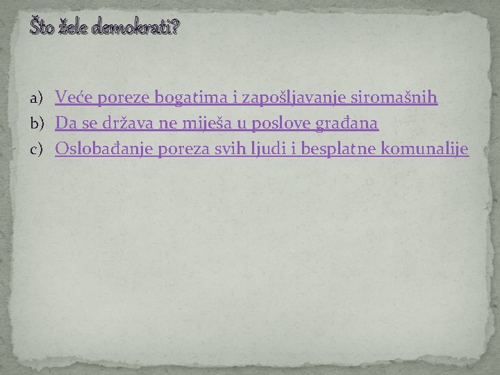 Što žele demokrati? a) Veće poreze bogatima i zapošljavanje siromašnih b) Da se država