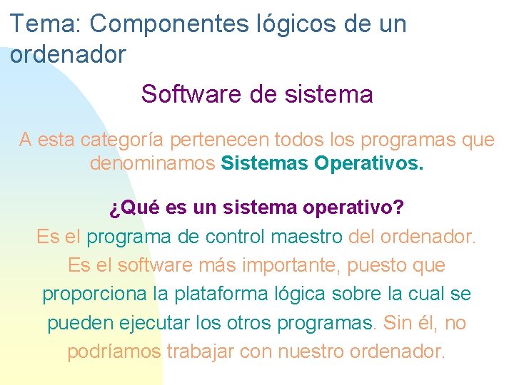 Tema: Componentes lógicos de un ordenador Software de sistema A esta categoría pertenecen todos