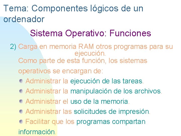 Tema: Componentes lógicos de un ordenador Sistema Operativo: Funciones 2) Carga en memoria RAM