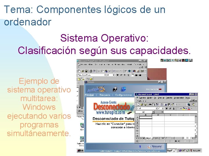 Tema: Componentes lógicos de un ordenador Sistema Operativo: Clasificación según sus capacidades. Ejemplo de