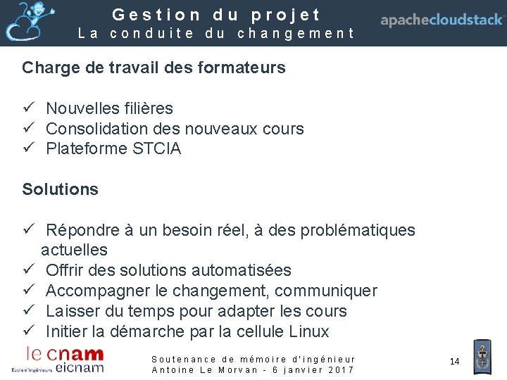 Gestion du projet La conduite du changement Charge de travail des formateurs ü Nouvelles