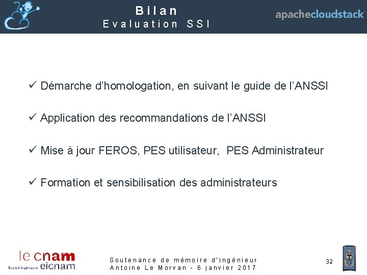 Bilan Evaluation SSI ü Démarche d’homologation, en suivant le guide de l’ANSSI ü Application