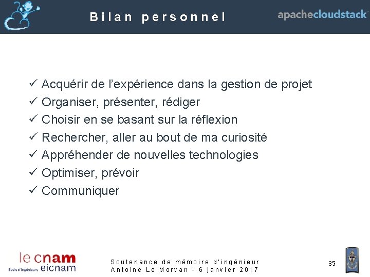 Bilan personnel ü Acquérir de l’expérience dans la gestion de projet ü Organiser, présenter,