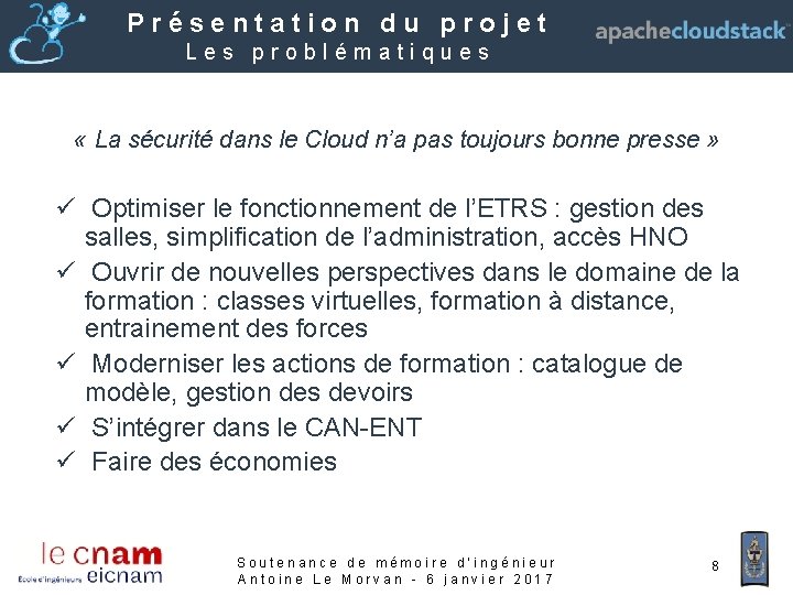 Présentation du projet Les problématiques « La sécurité dans le Cloud n’a pas toujours