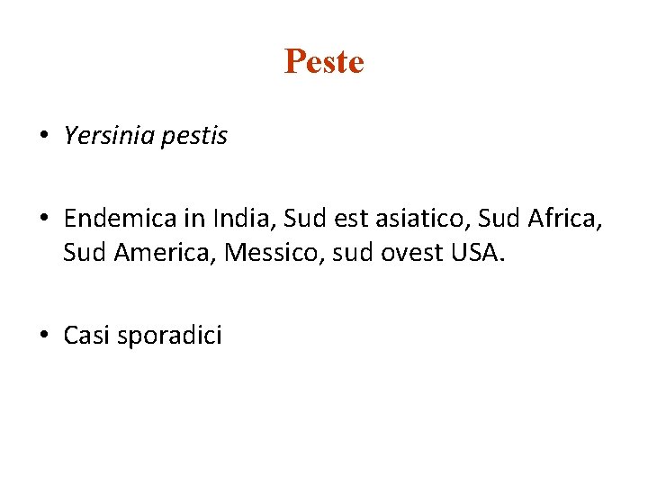 Peste • Yersinia pestis • Endemica in India, Sud est asiatico, Sud Africa, Sud