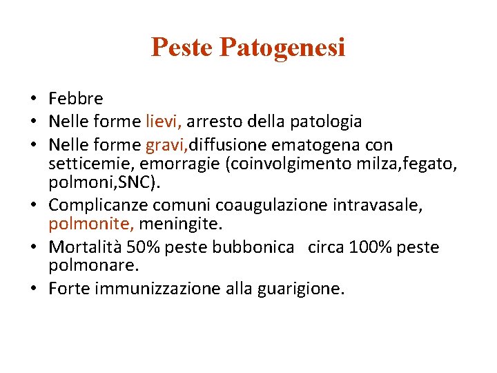 Peste Patogenesi • Febbre • Nelle forme lievi, arresto della patologia • Nelle forme