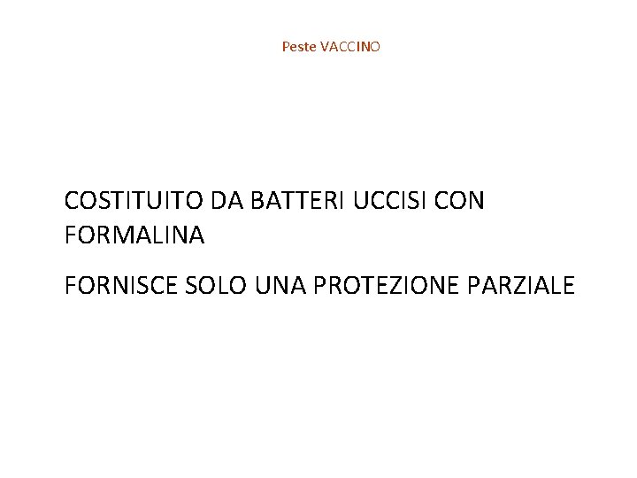 Peste VACCINO COSTITUITO DA BATTERI UCCISI CON FORMALINA FORNISCE SOLO UNA PROTEZIONE PARZIALE 