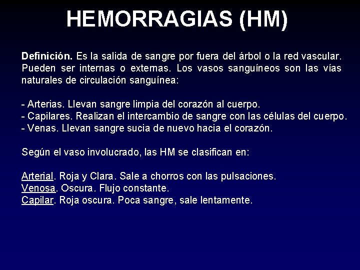 HEMORRAGIAS (HM) Definición. Es la salida de sangre por fuera del árbol o la