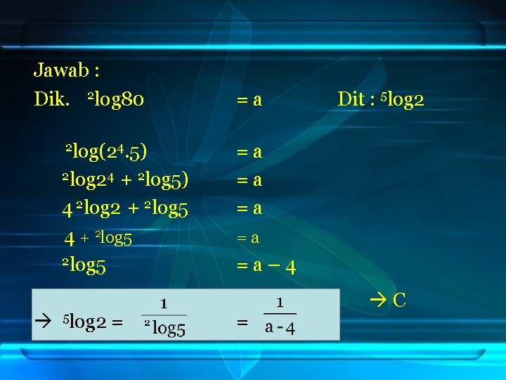 Jawab : Dik. 2 log 80 2 log(24. 5) 2 log 24 + 2