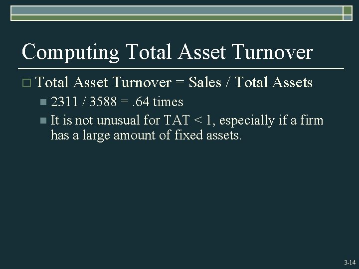 Computing Total Asset Turnover o Total Asset Turnover = Sales / Total Assets 2311