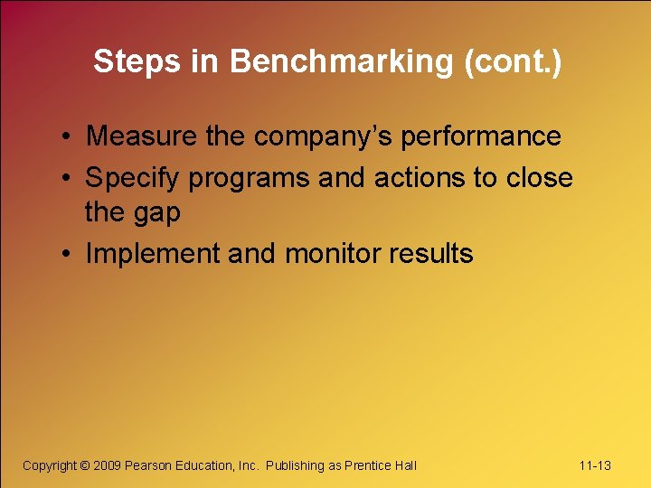 Steps in Benchmarking (cont. ) • Measure the company’s performance • Specify programs and