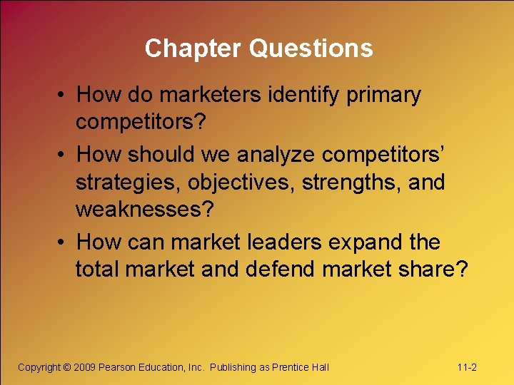 Chapter Questions • How do marketers identify primary competitors? • How should we analyze