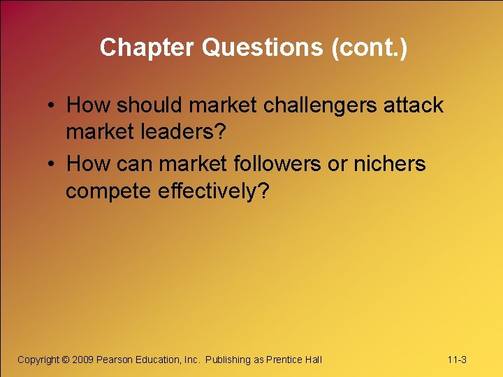 Chapter Questions (cont. ) • How should market challengers attack market leaders? • How