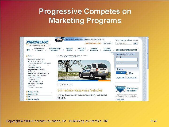 Progressive Competes on Marketing Programs Copyright © 2009 Pearson Education, Inc. Publishing as Prentice