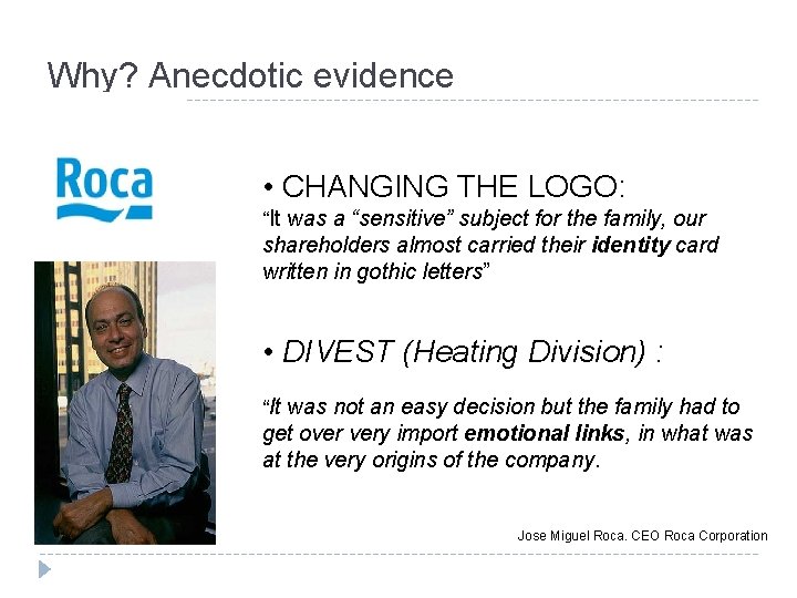 Why? Anecdotic evidence • CHANGING THE LOGO: “It was a “sensitive” subject for the