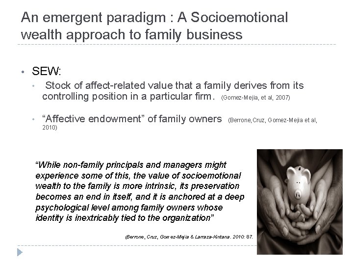 An emergent paradigm : A Socioemotional wealth approach to family business • SEW: •
