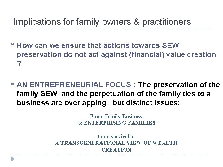 Implications for family owners & practitioners How can we ensure that actions towards SEW