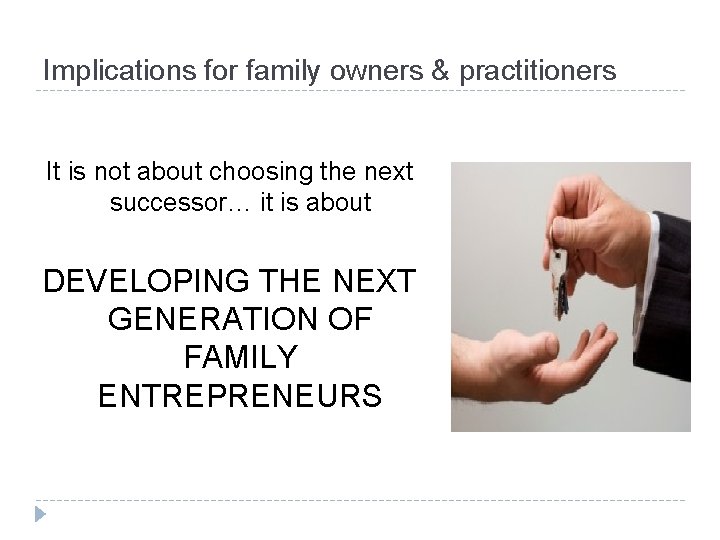 Implications for family owners & practitioners It is not about choosing the next successor…