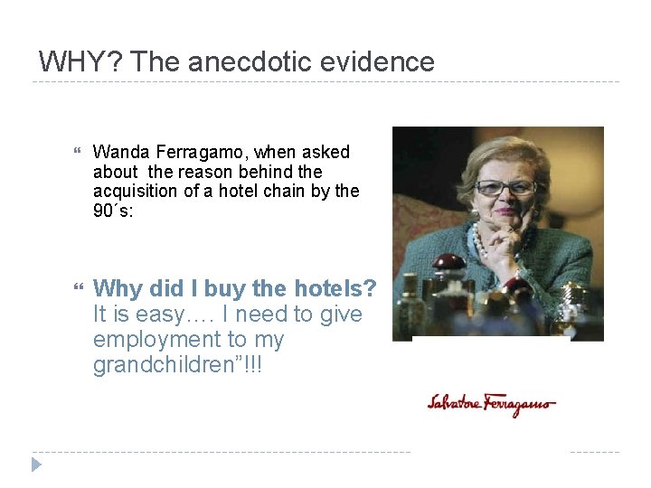 WHY? The anecdotic evidence Wanda Ferragamo, when asked about the reason behind the acquisition
