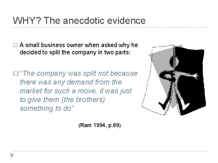 WHY? The anecdotic evidence � A small business owner when asked why he decided
