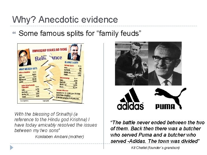 Why? Anecdotic evidence Some famous splits for “family feuds” With the blessing of Srinathji