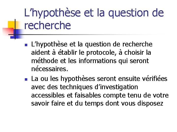 L’hypothèse et la question de recherche n n L’hypothèse et la question de recherche