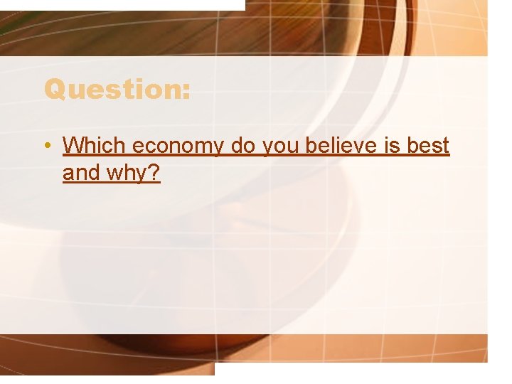 Question: • Which economy do you believe is best and why? 